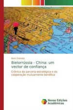 Bielorrússia - China: um vector de confiança
