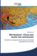 Wit-Rusland - China: een vector van vertrouwen