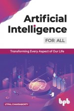 Artificial Intelligence for All: Transforming Every Aspect of Our Life (English Edition)
