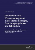 Innovations- und Wissensmanagement in der Praxis: Konzepte, Forschungsergebnisse und Fallstudien