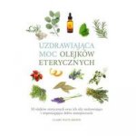 Uzdrawiająca moc olejków eterycznych