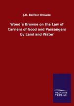 Woods Browne on the Law of Carriers of Good and Passangers by Land and Water