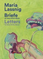 Maria Lassnig. Briefe an / Letters to Hans Ulrich Obrist.