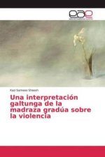 Una interpretación galtunga de la madraza gradúa sobre la violencia