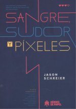 Sangre, sudor y píxeles