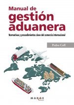 Manual de gestion aduanera. Normativas y procedimientos clave del comercio internacional