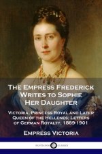Empress Frederick Writes to Sophie Her Daughter