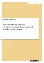 Berichterstattung über die Vorstandsvergütung. Status quo und aktuelle Entwicklungen