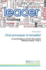 J'irai provoquer la tempête!
