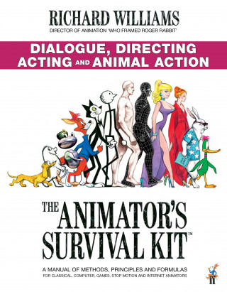 Animator's Survival Kit: Dialogue, Directing, Acting and Animal Action