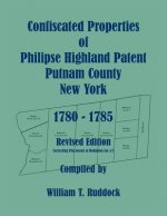 Confiscated Properties of Philipse Highland Patent, Putnam County, New York, 1780-1785, Revised Edition