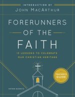 Forerunners of the Faith: Teacher's Guide: 13 Lessons to Understand and Appreciate the Basics of Church History