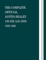 The Complete Official Austin-Healey 100-Six and 3000: 1956-1968