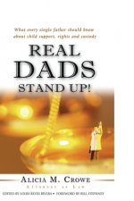 Real Dads Stand Up!: What Every Single Father Should Know About Child Support, Rights and Custody