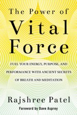 The Power of Vital Force: Ancient Secrets to Transform How You Think, Feel, and ACT