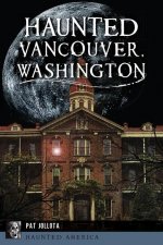 Haunted Vancouver, Washington