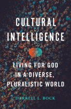 Cultural Intelligence: Living for God in a Diverse, Pluralistic World