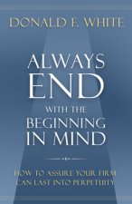 Always End with the Beginning in Mind