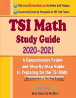 TSI Math Study Guide 2020 - 2021: A Comprehensive Review and Step-By-Step Guide to Preparing for the TSI Math