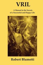 Vril: A Manual to the Secrets of a Successful and Happy Life