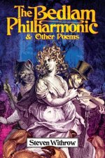 Bedlam Philharmonic & Other Poems