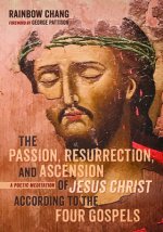 Passion, Resurrection, and Ascension of Jesus Christ According to the Four Gospels (PDF)