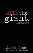 Kill the Giant: Defeat the Thing That's Defeating You