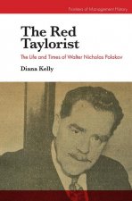 The Red Taylorist: The Life and Times of Walter Nicholas Polakov