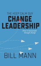 Keep Calm Guy Change Leadership