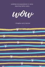 Wow: unedited correspondence in verse spanning twelve years