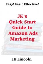 JK's Quick Start Guide to Amazon Ads Marketing