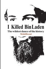 I killed Bin Laden: The wildest dance of the history