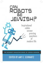 Can Robots Be Jewish? And Other Pressing Questions of Modern Life