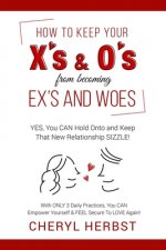 How to Keep Your X's & O's from Becoming Exes & Woes