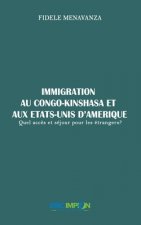 Immigration au Congo-Kinshasa et aux Etats-Unis d'Amérique: : Quel acc?s et séjour pour les étrangers?