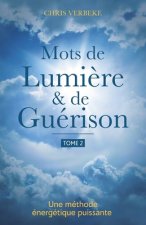 Mots de Lumi?re & de Guérison: Tome 2
