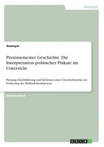 Praxissemester Geschichte. Die Interpretation politischer Plakate im Unterricht