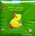 PATITO, ?DÓNDE ESTÁ MAMÁ?