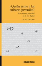 ?Quién Teme a Las Culturas Juveniles? Las Culturas Juveniles En La Era Digital
