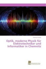 Optik, moderne Physik fur Elektrotechniker und Informatiker in Chemnitz