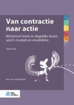 Van Contractie Naar Actie: Motorisch Leren in Dagelijks Leven, Sport, Muziek En Revalidatie