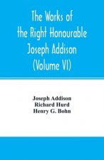 works of the right Honourable Joseph Addison.With notes by Richard Hurd D.D. lord bishop of Worcester, with large additions, chiefly unpublished (Volu