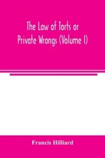 law of torts or private wrongs (Volume I)