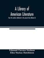 library of American literature, from the earliest settlement to the present time (Volume X)