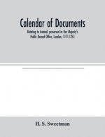 Calendar of documents, relating to Ireland, preserved in Her Majesty's Public Record Office, London, 1171-1251