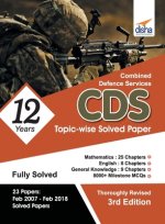 Cds 12 Years Mathematics, English & General Knowledge Topic-Wise Solved Papers (2007-2018)