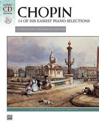 Chopin -- 14 of His Easiest Piano Selections: A Practical Performing Edition, Book & CD [With CD]