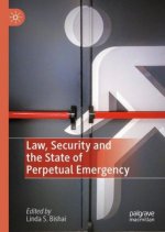 Law, Security and the State of Perpetual Emergency