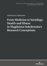 From Medicine to Sociology. Health and Illness in Magdalena Sokolowska's Research Conceptions