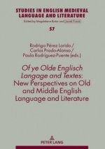 Of ye Olde Englisch Langage and Textes: New Perspectives on Old and Middle English Language and Literature